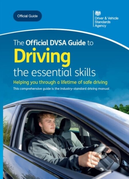 Kniha: The official DVSA guide to driving: the essential skills (Driver and Vehicle Standards Agency). TSO, 2023 Kniha: The official DVSA guide to driving: the essential skills (Driver and Vehicle Standards Agency). TSO, 2023