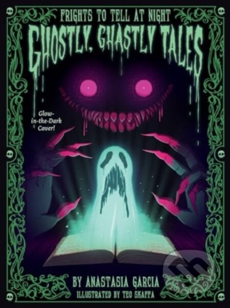 Kniha: Ghostly, Ghastly Tales (Anastasia Garcia a Teo Skaffa). Gibbs M. Smith, 2024 Kniha: Ghostly, Ghastly Tales (Anastasia Garcia a Teo Skaffa). Gibbs M. Smith, 2024