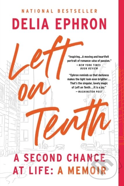 Kniha: Left on Tenth : A Second Chance at Life: a Memoir (Delia Ephron). Back Bay Books, 2023 Kniha: Left on Tenth : A Second Chance at Life: a Memoir (Delia Ephron). Back Bay Books, 2023