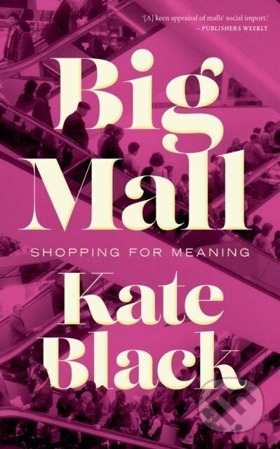 Kniha: Big Mall (Kate Black). Coach House Books, 2024 Kniha: Big Mall (Kate Black). Coach House Books, 2024