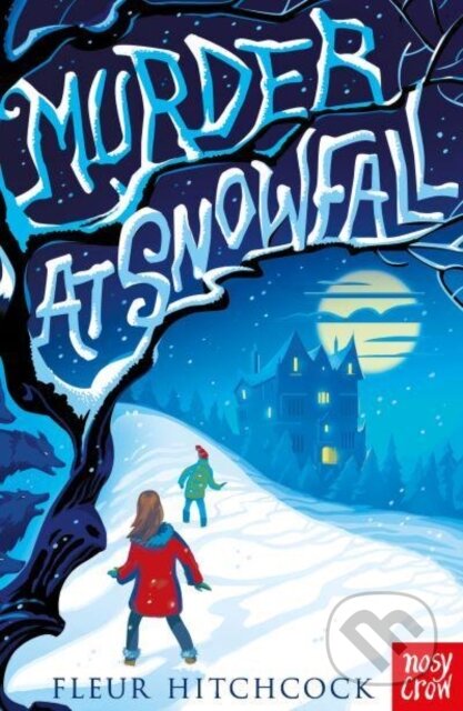 Kniha: Murder At Snowfall (Fleur Hitchcock). Nosy Crow, 2022 Kniha: Murder At Snowfall (Fleur Hitchcock). Nosy Crow, 2022