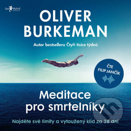 Audiokniha: Meditace pro smrtelníky (Oliver Burkeman). Jan Melvil publishing, 2026 Audiokniha: Meditace pro smrtelníky (Oliver Burkeman). Jan Melvil publishing, 2026