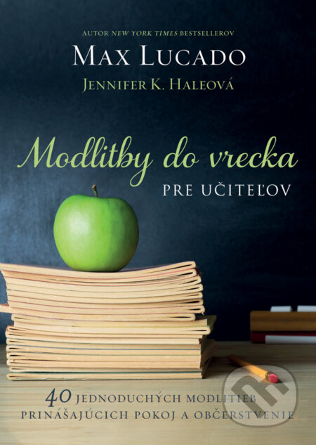 Kniha: Modlitby do vrecka pre učiteľov (Max Lucado a Jennifer K. Hale). Kumran, 2026 Kniha: Modlitby do vrecka pre učiteľov (Max Lucado a Jennifer K. Hale). Kumran, 2026