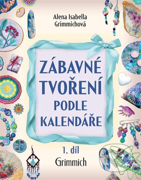 E-kniha: Zábavné tvoření podle kalendáře 1 díl. (Alena Isabella Grimmichová). Alena Grimmichová, 2025 E-kniha: Zábavné tvoření podle kalendáře 1 díl. (Alena Isabella Grimmichová). Alena Grimmichová, 2025