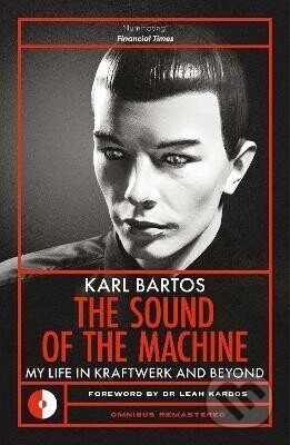 Kniha: The Sound of the Machine (Karl Bartos). Omnibus Press, 2026 Kniha: The Sound of the Machine (Karl Bartos). Omnibus Press, 2026