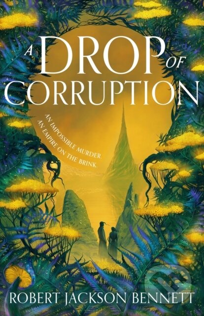 Kniha: A Drop of Corruption (Robert Jackson Bennett). Hodder and Stoughton, 2026 Kniha: A Drop of Corruption (Robert Jackson Bennett). Hodder and Stoughton, 2026