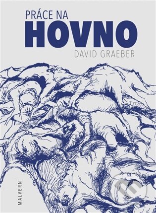 Kniha: Práce na hovno (David Graeber). Malvern, 2026 Kniha: Práce na hovno (David Graeber). Malvern, 2026