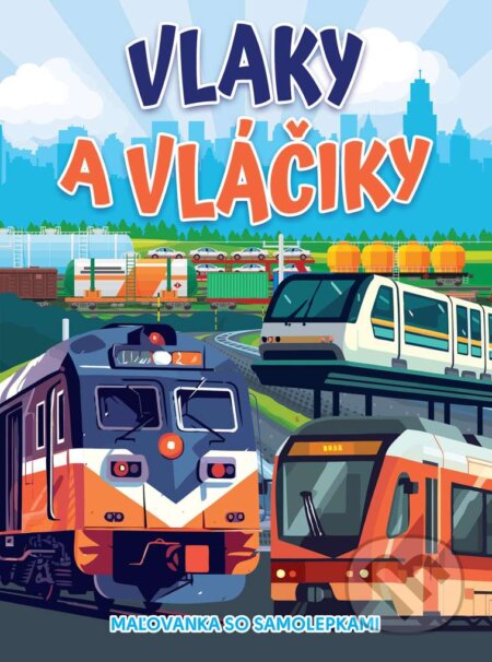 Vlaky a vláčiky - maľovanka so samolepkami (Foni book). Foni book, 2026 Vlaky a vláčiky - maľovanka so samolepkami (Foni book). Foni book, 2026