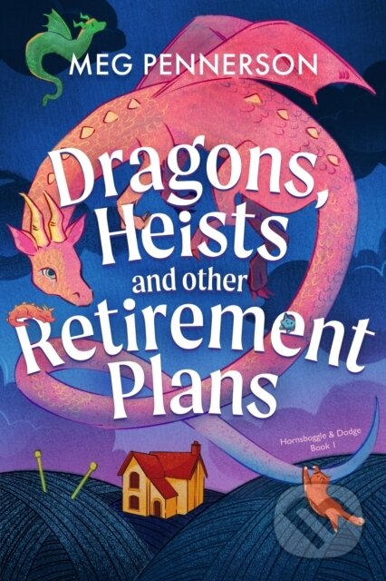 Kniha: Dragons, Heists and Other Retirement Plans (Meg Pennerson). Bookouture, 2026 Kniha: Dragons, Heists and Other Retirement Plans (Meg Pennerson). Bookouture, 2026