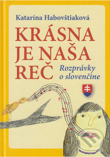 Kniha: Krásna je naša reč (tvrdá väzba) (Katarína Habovštiaková). , 2011 Kniha: Krásna je naša reč (tvrdá väzba) (Katarína Habovštiaková). , 2011