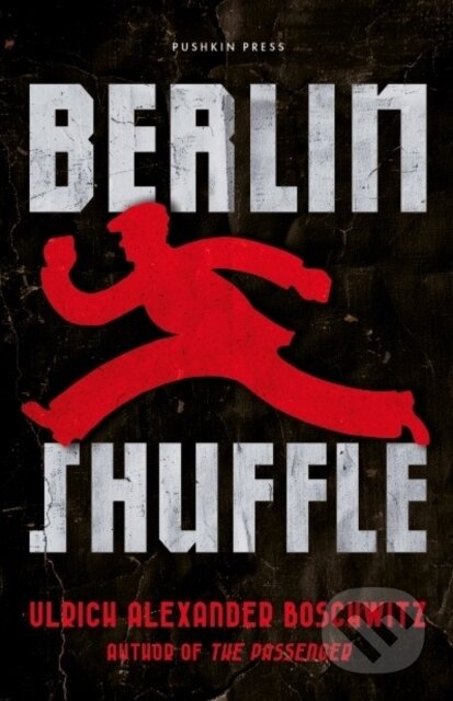 Kniha: Berlin Shuffle (Ulrich Alexander Boschwitz). Pushkin Press, 2026 Kniha: Berlin Shuffle (Ulrich Alexander Boschwitz). Pushkin Press, 2026