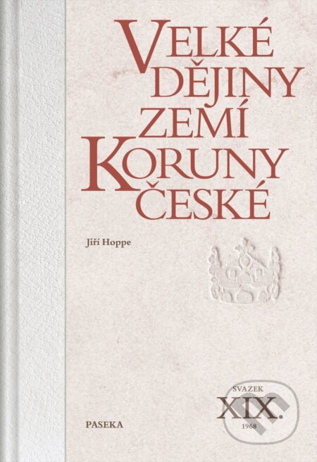 Kniha: Velké dějiny zemí Koruny české XIX., 1968 (Jiří Hoppe). Paseka, 2026 Kniha: Velké dějiny zemí Koruny české XIX., 1968 (Jiří Hoppe). Paseka, 2026