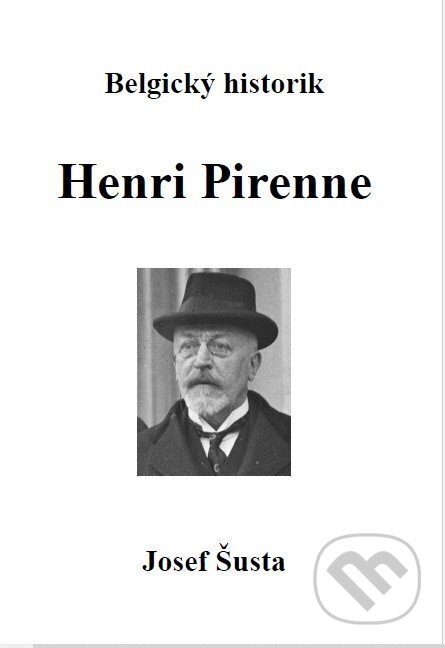 Kniha: Belgický historik Henri Pirenne (Josef Šusta). Lukáš Lhoťan, 2026 Kniha: Belgický historik Henri Pirenne (Josef Šusta). Lukáš Lhoťan, 2026