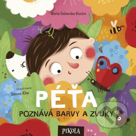 Kniha: Péťa poznává barvy a zvuky (Marta Galewska-Kustra). Pikola, 2026 Kniha: Péťa poznává barvy a zvuky (Marta Galewska-Kustra). Pikola, 2026