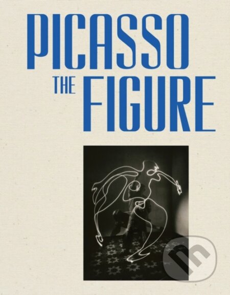 Kniha: Picasso: The Figure (Cecile Debray a Virginie Perdrisot). Cahiers dart, 2026 Kniha: Picasso: The Figure (Cecile Debray a Virginie Perdrisot). Cahiers dart, 2026