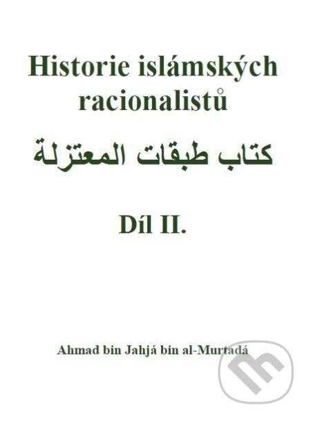 Kniha: Historie islámských racionalistů II. (Ahmad bin Jahjá bin al-Murtadá). Lukáš Lhoťan, 2026 Kniha: Historie islámských racionalistů II. (Ahmad bin Jahjá bin al-Murtadá). Lukáš Lhoťan, 2026