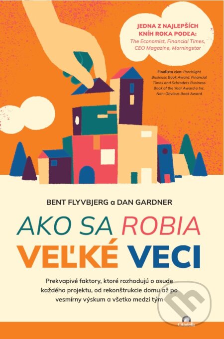 Kniha: Ako sa robia veľké veci (Bent Flyvbjerg a Dan Gardner). Citadella, 2026 Kniha: Ako sa robia veľké veci (Bent Flyvbjerg a Dan Gardner). Citadella, 2026