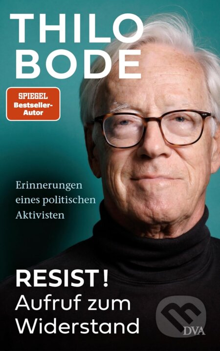 Kniha: Resist! Aufruf zum Widerstand (Thilo Bode). DVA, 2025 Kniha: Resist! Aufruf zum Widerstand (Thilo Bode). DVA, 2025