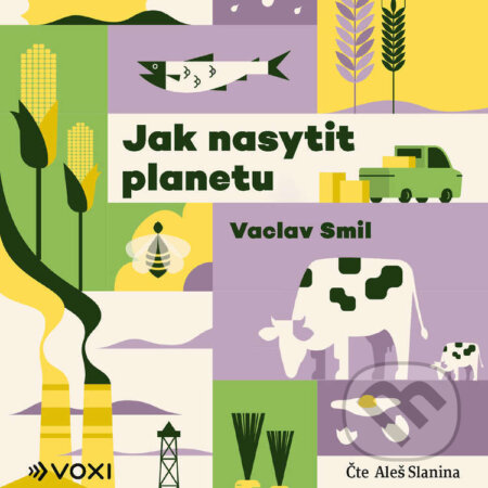 Audiokniha: Jak nasytit planetu (Vaclav Smil). Voxi, 2026 Audiokniha: Jak nasytit planetu (Vaclav Smil). Voxi, 2026