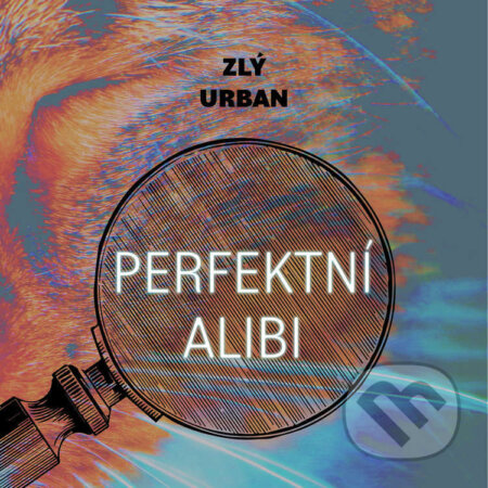 Audiokniha: Perfektní alibi (Vladimír Zlý a David Urban). Tympanum, 2026 Audiokniha: Perfektní alibi (Vladimír Zlý a David Urban). Tympanum, 2026