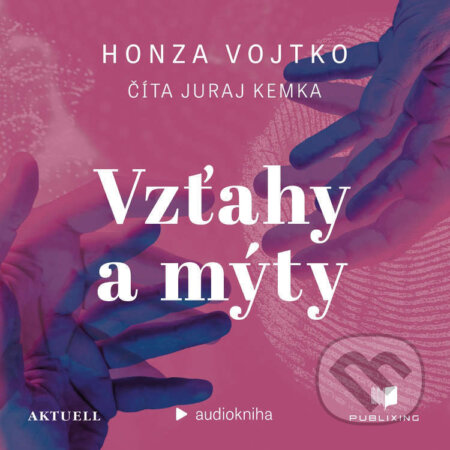 Audiokniha: Vzťahy a mýty (Honza Vojtko). Publixing a Aktuell, 2026 Audiokniha: Vzťahy a mýty (Honza Vojtko). Publixing a Aktuell, 2026