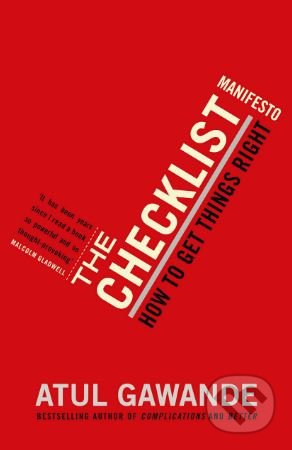 Kniha: The Checklist Manifesto (Atul Gawande). Profile Books, 2011 Kniha: The Checklist Manifesto (Atul Gawande). Profile Books, 2011