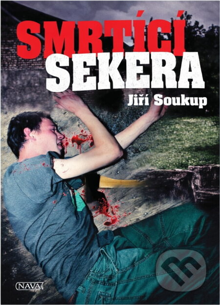Kniha: Smrtící sekera (Jiří Soukup). Nava, 2010 Kniha: Smrtící sekera (Jiří Soukup). Nava, 2010