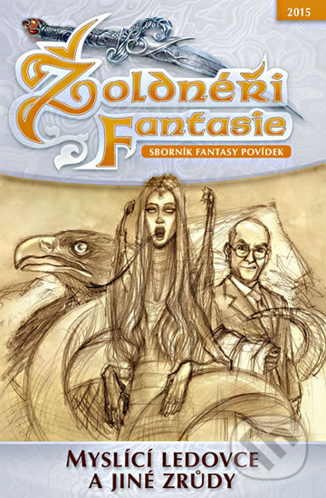 Kniha: Žoldnéři Fantasie 6: Inteligentní ledovce a jiné zrůdy (Straky na vrbě). Straky na vrbě, 2015 Kniha: Žoldnéři Fantasie 6: Inteligentní ledovce a jiné zrůdy (Straky na vrbě). Straky na vrbě, 2015