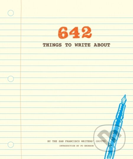 Kniha: 642 Things to Write About (San Francisco Writers' Grotto). Chronicle Books, 2012 Kniha: 642 Things to Write About (San Francisco Writers' Grotto). Chronicle Books, 2012