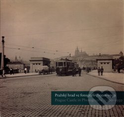 Kniha: Pražský hrad ve fotografii 1900-1939 / Prague Castle in Photographs 1900-1939 (Klára Halmanová, Michal Šula, Pavel Scheufler a Zdeněk Pousta). Kant, 2006 Kniha: Pražský hrad ve fotografii 1900-1939 / Prague Castle in Photographs 1900-1939 (Klára Halmanová, Michal Šula, Pavel Scheufler a Zdeněk Pousta). Kant, 2006