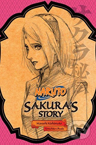 Kniha: Naruto: Sakura's Story--Love Riding on the Spring Breeze (Masashi Kishimoto a Tomohito Ohsaki). Viz Media, 2016 Kniha: Naruto: Sakura's Story--Love Riding on the Spring Breeze (Masashi Kishimoto a Tomohito Ohsaki). Viz Media, 2016