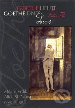 Kniha: Goethe dnes / Goethe heute (Alice Stašková a Milan Tvrdík). Pavel Mervart, 2008 Kniha: Goethe dnes / Goethe heute (Alice Stašková a Milan Tvrdík). Pavel Mervart, 2008