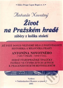 Kniha: Život na Pražském hradě (Antonín Novotný). Bystrov a synové, 2001 Kniha: Život na Pražském hradě (Antonín Novotný). Bystrov a synové, 2001