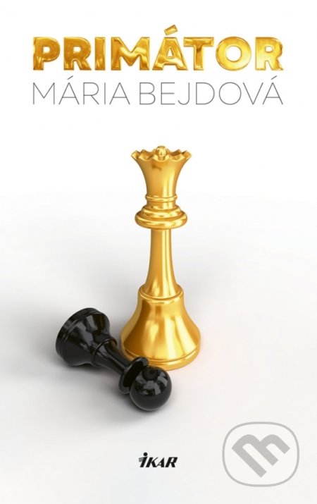 Kniha: Primátor (Mária Bejdová). Ikar, 2018 Kniha: Primátor (Mária Bejdová). Ikar, 2018