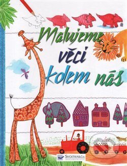 Kniha: Malujeme věci kolem nás (Svojtka&Co.). Svojtka&Co., 2010 Kniha: Malujeme věci kolem nás (Svojtka&Co.). Svojtka&Co., 2010