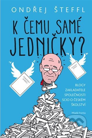 Kniha: K čemu samé jedničky? (Ondřej Šteffl). Mladá fronta, 2018 Kniha: K čemu samé jedničky? (Ondřej Šteffl). Mladá fronta, 2018