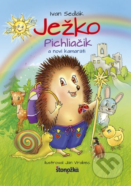 Kniha: Ježko Pichliačik a noví kamaráti (Ivan Sedlák). Stonožka, 2018 Kniha: Ježko Pichliačik a noví kamaráti (Ivan Sedlák). Stonožka, 2018