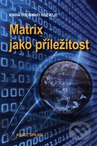 Kniha: Matrix jako příležitost (Karel Spilko). Trans World Tour, 2026 Kniha: Matrix jako příležitost (Karel Spilko). Trans World Tour, 2026