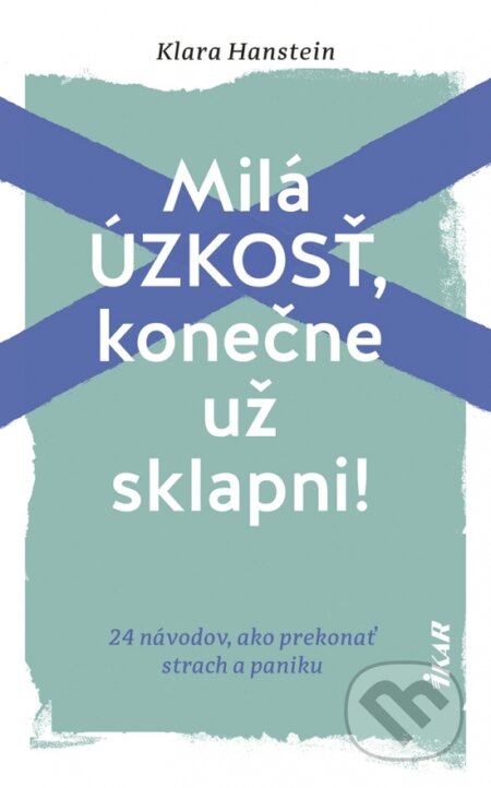 Kniha: Milá úzkosť, konečne už sklapni! (Klara Hanstein). Ikar, 2026 Kniha: Milá úzkosť, konečne už sklapni! (Klara Hanstein). Ikar, 2026
