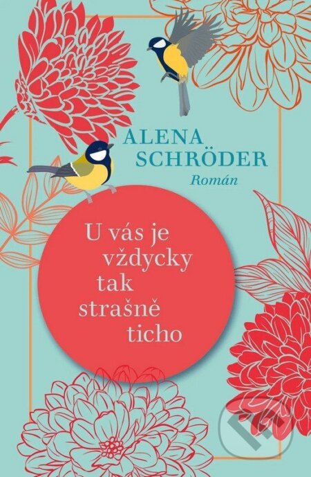 Kniha: U vás je vždycky tak strašně ticho (Alena Schröder). Kontrast, 2026 Kniha: U vás je vždycky tak strašně ticho (Alena Schröder). Kontrast, 2026