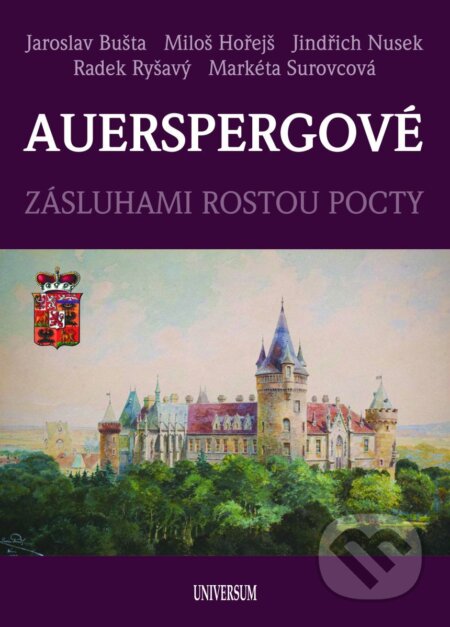 Kniha: Auerspergové (Miloš Hořejš, Jaroslav Bušta, Jindřich Nusek, Radek Ryšavý a Markéta Surovcová). Universum, 2026 Kniha: Auerspergové (Miloš Hořejš, Jaroslav Bušta, Jindřich Nusek, Radek Ryšavý a Markéta Surovcová). Universum, 2026