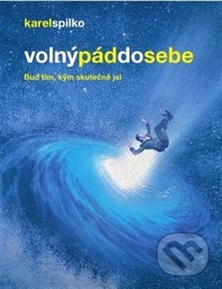 Kniha: Volný pád do sebe (Karel Spilko). Trans World Tour, 2026 Kniha: Volný pád do sebe (Karel Spilko). Trans World Tour, 2026