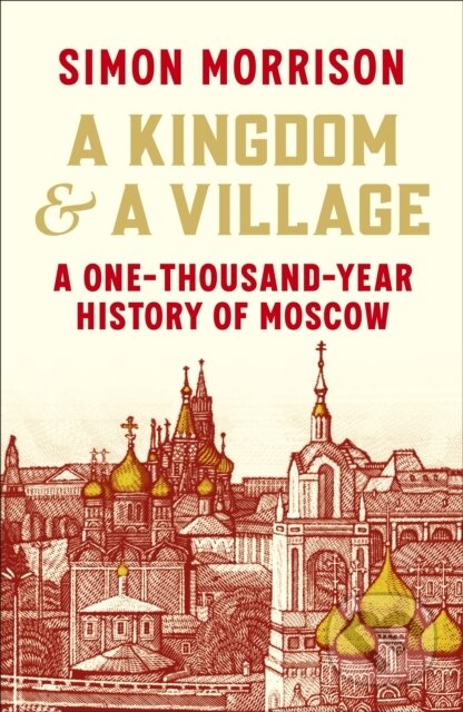 Kniha: A Kingdom and a Village (Simon Morrison). Vintage, 2026 Kniha: A Kingdom and a Village (Simon Morrison). Vintage, 2026