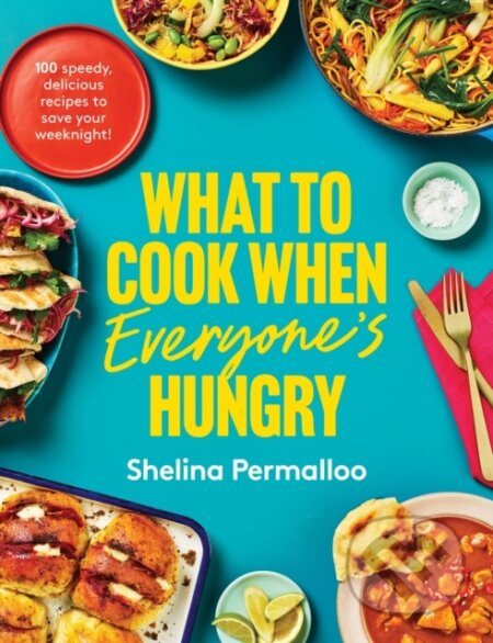 Kniha: What to Cook When Everyones Hungry (Shelina Permalloo). Ebury Publishing, 2026 Kniha: What to Cook When Everyones Hungry (Shelina Permalloo). Ebury Publishing, 2026