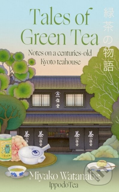 Kniha: Tales of Green Tea (Miyako Watanabe). Little, Brown Book Group, 2026 Kniha: Tales of Green Tea (Miyako Watanabe). Little, Brown Book Group, 2026