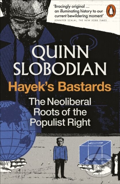 Kniha: Hayeks Bastards (Quinn Slobodian). Penguin Books, 2026 Kniha: Hayeks Bastards (Quinn Slobodian). Penguin Books, 2026