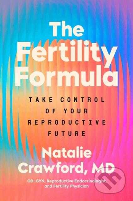 Kniha: The Fertility Formula (Dr Natalie Crawford). Ebury Publishing, 2026 Kniha: The Fertility Formula (Dr Natalie Crawford). Ebury Publishing, 2026
