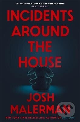 Kniha: Incidents Around the House (- a Josh Malerman). Pan Macmillan, 2025 Kniha: Incidents Around the House (- a Josh Malerman). Pan Macmillan, 2025