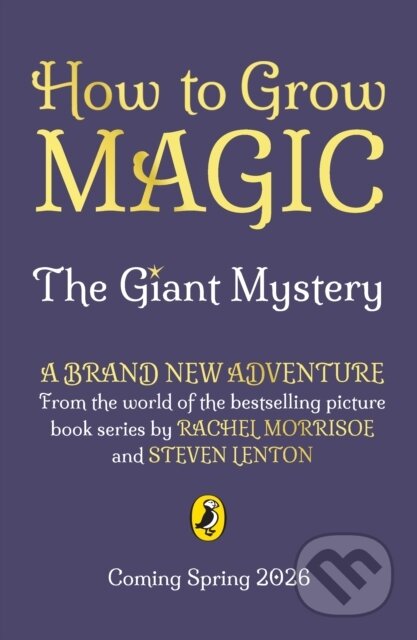 Kniha: How to Grow Magic: The Giant Mystery (Rachel Morrisroe). Penguin Random House Childrens UK, 2026 Kniha: How to Grow Magic: The Giant Mystery (Rachel Morrisroe). Penguin Random House Childrens UK, 2026