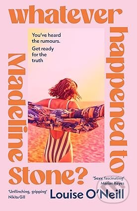 Kniha: Whatever Happened to Madeline Stone (Louise O'Neill). Transworld, 2026 Kniha: Whatever Happened to Madeline Stone (Louise O'Neill). Transworld, 2026